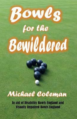 Bowls for the Bewildered - Michael Coleman