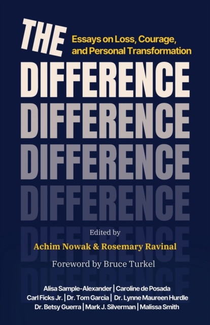 The Difference: Essays on Loss, Courage, and Personal Transformation - Achim Nowak