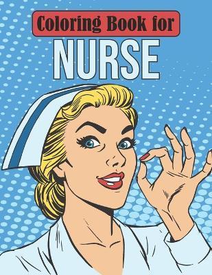Coloring Book for Nurse: Funny Nursing Coloring Activity Book Gift Ideas for Registered Nurse and Nursing Students - Stress Relieving Patterns - Pretty Books Publishing