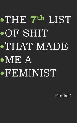 THE 7th LIST OF SHIT THAT MADE ME A FEMINIST - Farida D