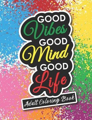 Adult Coloring Book: Motivational and Inspirational Sayings for Positive Energy and Good Vibes - Alexis Publishing