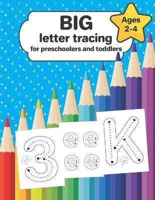 Big letter tracing for preschoolers and toddlers ages 2-4: pre-writing skills exercises - Oliver Taylor Designs