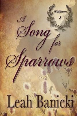 A Song for Sparrows: Western Romance on the Frontier - Leah Banicki