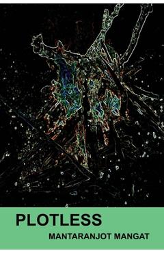 Coperta cărții 'Plotless - Mantaranjot Mangat'