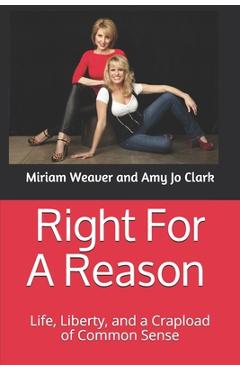 Coperta cărții 'Right For A Reason Life, Liberty, and a Crapload of Common Sense: Life, Liberty, and a Crapload of Common Sense - Amy'