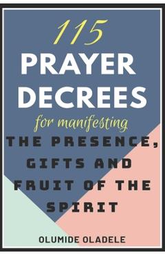 Coperta cărții '115 Prayer Decrees for Manifesting the Presence, Gifts and Fruit of the Spirit - Olumide Oladele'
