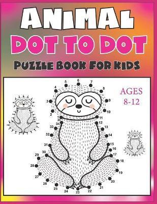 Animal Dot To Dot Puzzle Book For Kids Ages 8-12 - Nazma Publishing