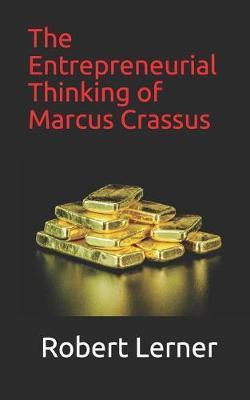 Coperta cărții 'The Entrepreneurial Thinking of Marcus Crassus - Robert Lerner'