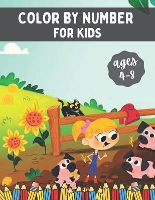 Color By Number for Kids Ages 4-8: Fun and Educational Coloring Book for Preschool. Great Fun Book for Kids. - Blue Sea Publishing House