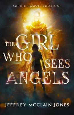 The Girl Who Sees Angels - Jeffrey Mcclain Jones
