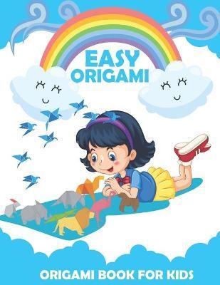 Origami Book For Kids: An Step-by-Step Introduction To The Origami Projects - Origami Book For Kids