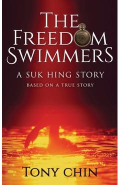 Poza produsului The Freedom Swimmers: A Suk Hing Story - Tony Chin