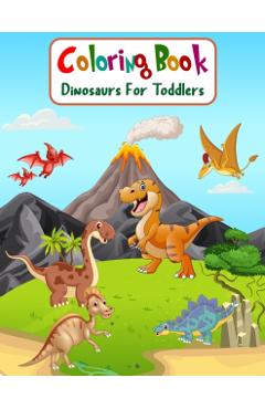 Coloring Book Dinosaurs For Toddlers: Fun Children's Coloring Book for Boys & Girls with 100 Adorable Dinosaur Pages for Toddlers & Kids to Color - Aam Coloring