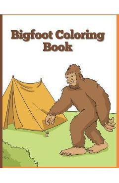Coperta cărții 'Big Foot Coloring Book: Sasquatch Enjoying the Outdoors - Camp Big Foot'