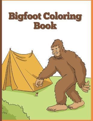 Coperta cărții 'Big Foot Coloring Book: Sasquatch Enjoying the Outdoors - Camp Big Foot'