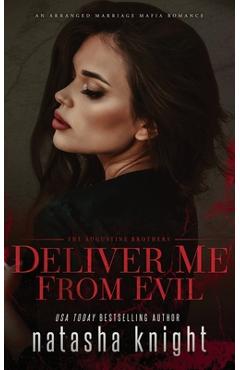 Coperta cărții 'Deliver Me From Evil: An Arranged Marriage Mafia Romance - Natasha Knight'