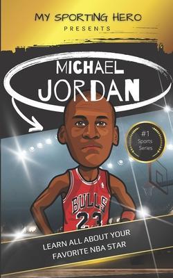 My Sporting Hero: Michael Jordan: Learn all about your favorite NBA star - Rob Green