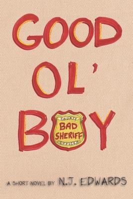 Good Ol' Boy: Bad Sheriff - N. J. Edwards