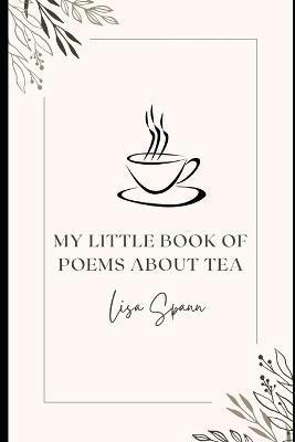 My Little Book of Poems About Tea - Lisa Spann