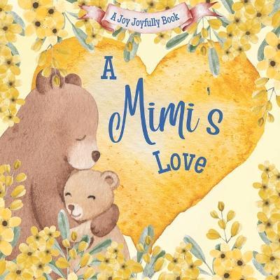 A Mimi's Love: A rhyming picture book for children and grandparents. - Joy Joyfully