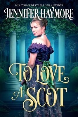 To Love a Scot: A Regency Historical Romance - Jennifer Haymore