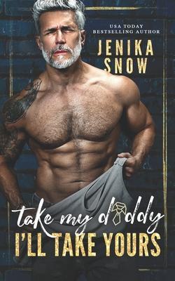 Take My Daddy, I'll Take Yours - Jenika Snow