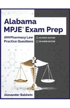 Poza produsului Alabama MPJE Exam Prep: 200 Pharmacy Law Practice Questions - Alexander Baldwin