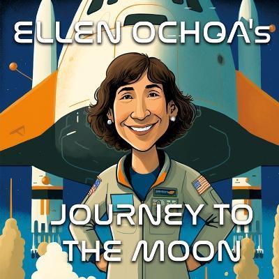 Ellen Ochoa's Journey to the Moon - A Bedtime Story about the First Hispanic Woman in Space - Cody Dragon
