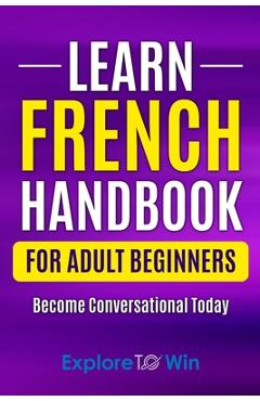Coperta cărții 'Learn French Handbook for Adult Beginners: Essential French Words And Phrases You Must Know! - Explore Towin'