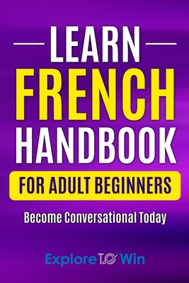 Learn French Handbook for Adult Beginners: Essential French Words And Phrases You Must Know! - Explore Towin