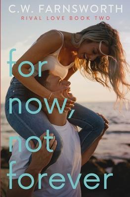 For Now, Not Forever - C. W. Farnsworth