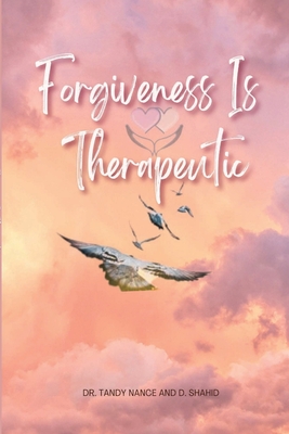 Forgiveness Is Therapeutic - Tandy Nance