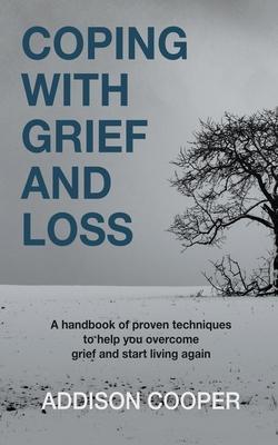 Coping With Grief And Loss - Addison Cooper