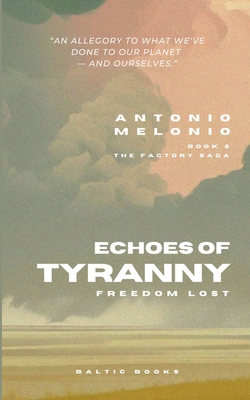 Echoes of Tyranny: Freedom Lost - Antonio Melonio