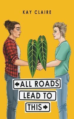 All Roads Lead to This - Kay Claire