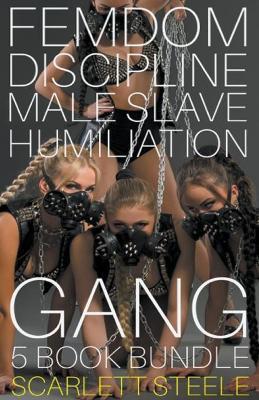 Femdom Discipline Male Slave Humiliation Gang - 5 book bundle - Scarlett Steele