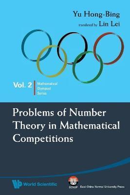Problems of Number Theory in Mathematical Competitions - Hong-bing Yu