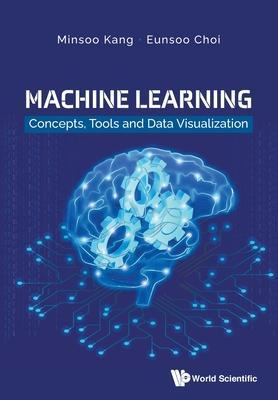 Machine Learning: Concepts, Tools and Data Visualization - Minsoo Kang