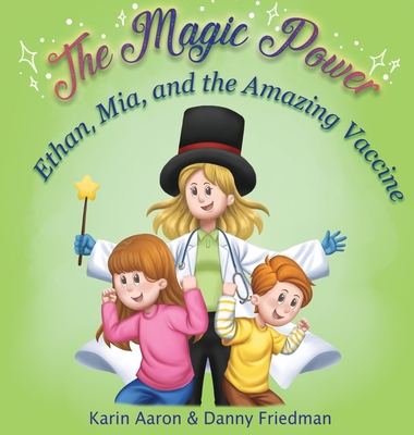 Ethan, Mia, and the Amazing Vaccine: The children need to go to the doctor to get vaccinated, but they are scared. How will they overcome their fear? - Danny Friedman