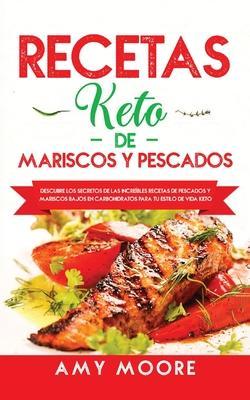Coperta cărții 'Recetas Keto de Mariscos y Pescados: Descubre los secretos de las recetas de pescados y mariscos bajos en carbohidratos'