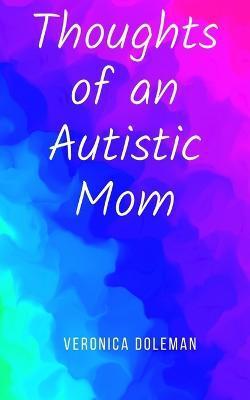 Thoughts of an Autistic Mom - Veronica Doleman