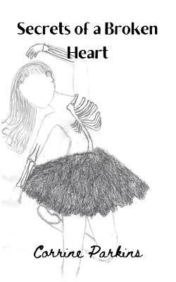 Secrets of a broken heart - Corrine Parkins
