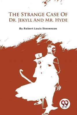 The Strange Case Of Dr. Jekyll And Mr. Hyde - Robert Louis Stevenson