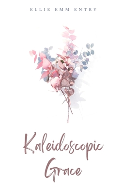 Kaleidoscopic Grace - Ellie Emm Entry