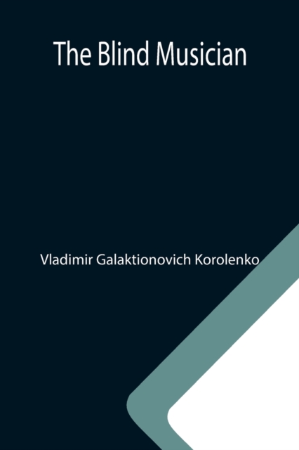 The Blind Musician - Vladimir Galaktionovich Korolenko