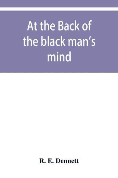 Coperta cărții 'At the back of the black man's mind; or, Notes on the kingly office in West Africa - R. E. Dennett'