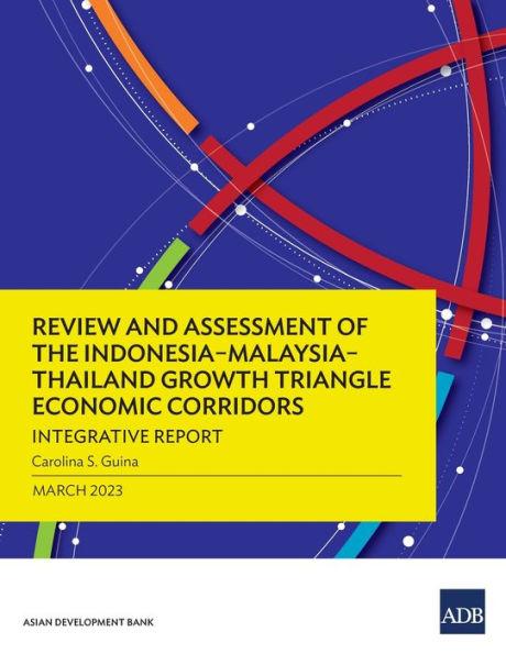 Review and Assessment of the Indonesia-Malaysia-Thailand Growth Triangle Economic Corridors: Integrative Report - Carolina S. Guina