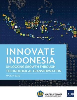 Innovate Indonesia: Unlocking Growth through Technological Transformation - Asian Development Bank
