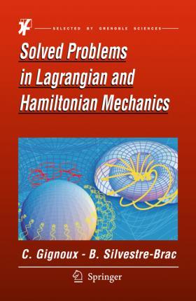 Solved Problems In Lagrangian And Hamiltonian Mechanics - Claude Gignoux