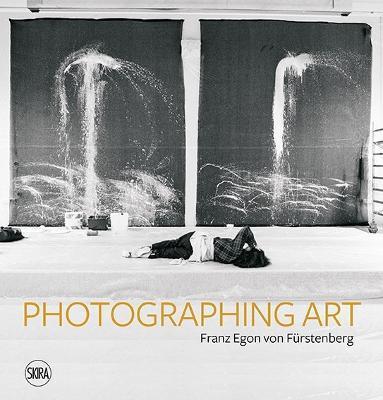 Franz Egon Von Frstenberg: Photographing Art - Franz Egon Von Furstenberg